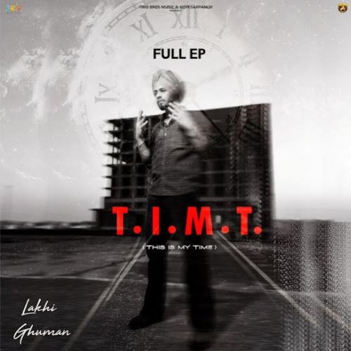 download Coffee Lakhi Ghuman mp3 song ringtone, T . I . M . T (THIS IS MY TIME) Lakhi Ghuman full album download