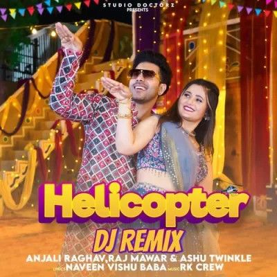 download Helicopter DJ Remix Raj Mawar, Ashu Twinkle mp3 song ringtone, Helicopter DJ Remix Raj Mawar, Ashu Twinkle full album download