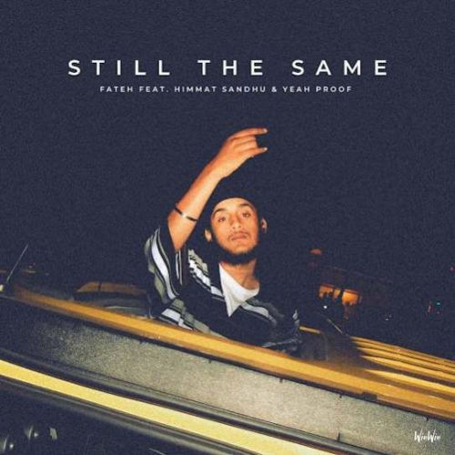 download Still The Same Fateh, Himmat Sandhu mp3 song ringtone, Still The Same Fateh, Himmat Sandhu full album download