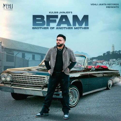 download BFAM Kulbir Jhinjer, Tarsem Jassar mp3 song ringtone, BFAM (Brother From Another Mother) Kulbir Jhinjer, Tarsem Jassar full album download