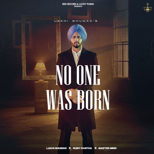 download No One Was Born Lakhi Ghuman mp3 song ringtone, No One Was Born Lakhi Ghuman full album download