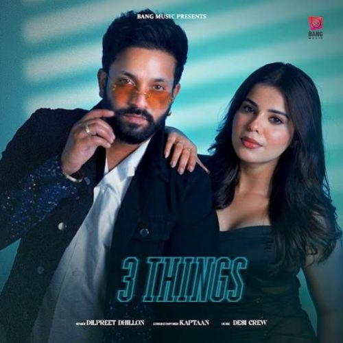 download 3 Things Dilpreet Dhillon mp3 song ringtone, 3 Things Dilpreet Dhillon full album download