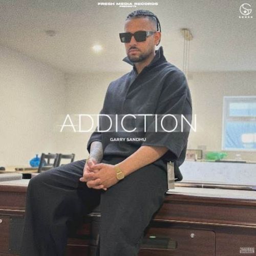 download Addiction Garry Sandhu mp3 song ringtone, Addiction Garry Sandhu full album download