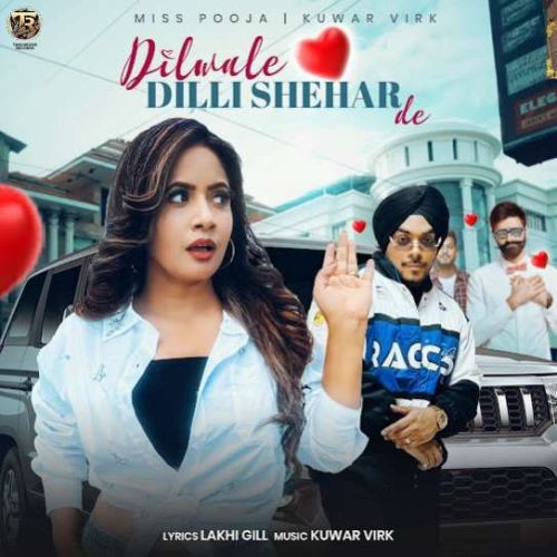 download Dilwale Dilli Shehar De Miss Pooja, Kuwar Virk mp3 song ringtone, Dilwale Dilli Shehar De Miss Pooja, Kuwar Virk full album download