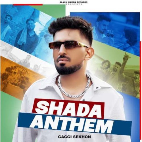 download Shada Anthem Gaggi Sekhon mp3 song ringtone, Shada Anthem Gaggi Sekhon full album download