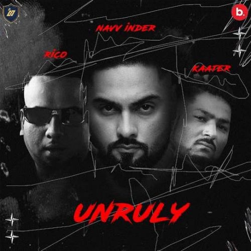 download UNRULY Navv Inder mp3 song ringtone, UNRULY Navv Inder full album download