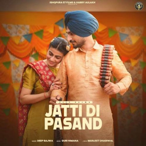 download Jatti Di Pasand Deep Bajwa mp3 song ringtone, Jatti Di Pasand Deep Bajwa full album download