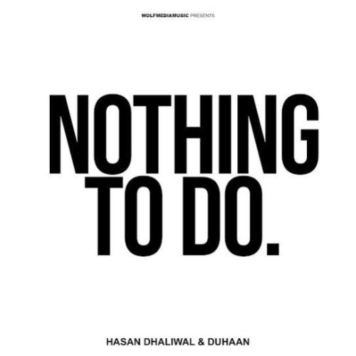 download Nothing To Do Hasan Dhaliwal, Duhaan mp3 song ringtone, Nothing To Do Hasan Dhaliwal, Duhaan full album download