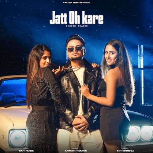 download Jatt Oh Kare Ankush Thakur mp3 song ringtone, Jatt Oh Kare Ankush Thakur full album download