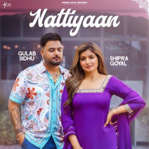 download Nattiyaan Gulab Sidhu, Shipra Goyal mp3 song ringtone, Nattiyaan Gulab Sidhu, Shipra Goyal full album download