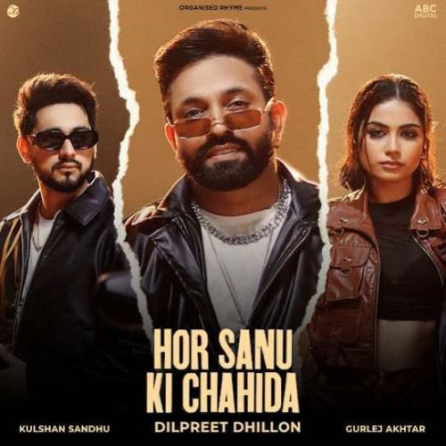 download Hor Sanu Ki Chahida Dilpreet Dhillon mp3 song ringtone, Hor Sanu Ki Chahida Dilpreet Dhillon full album download