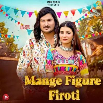 download Mange figure Firoti Amit Saini Rohtakiya mp3 song ringtone, Mange figure Firoti Amit Saini Rohtakiya full album download