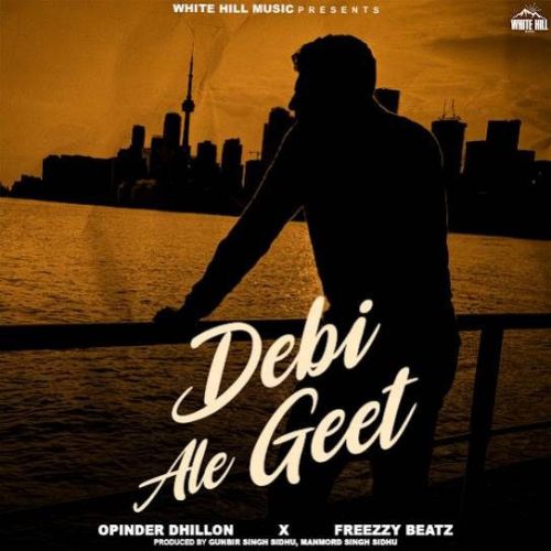 download Debi Ale Geet Opinder Dhillon mp3 song ringtone, Debi Ale Geet Opinder Dhillon full album download