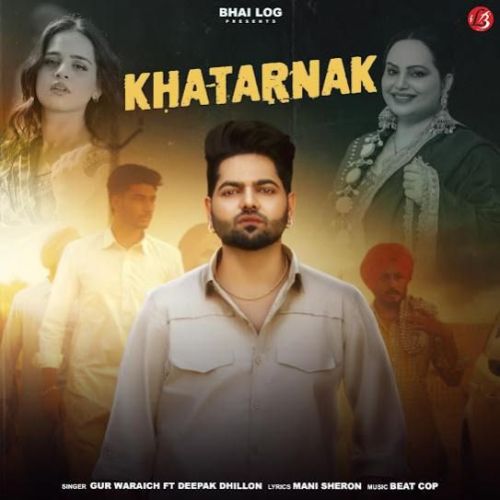 download Khatarnak Gur Waraich, Deepak Dhillon mp3 song ringtone, Khatarnak Gur Waraich, Deepak Dhillon full album download