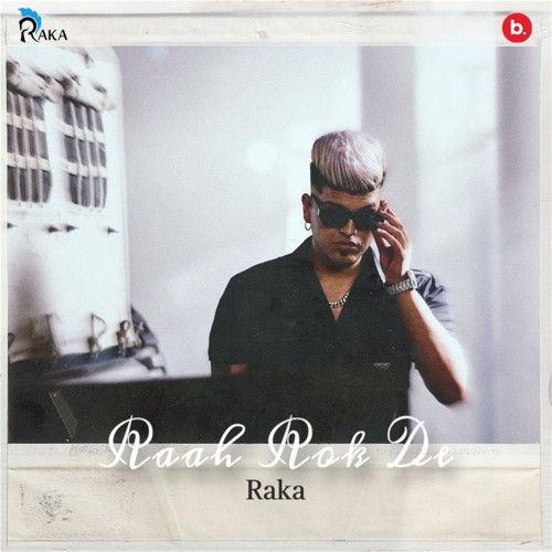 download Ajj Kal Raka mp3 song ringtone, Raah Rok De Raka full album download