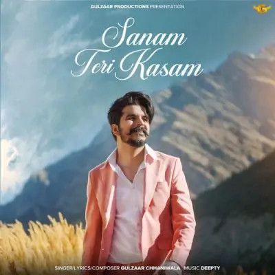 download Sanam Teri Kasam Gulzaar Chhaniwala mp3 song ringtone, Sanam Teri Kasam Gulzaar Chhaniwala full album download