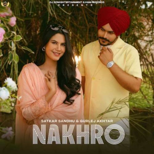 download Nakhro Satkar Sandhu mp3 song ringtone, Nakhro Satkar Sandhu full album download