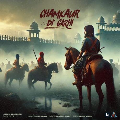 download Chamkaur Di Garhi Jass Bajwa mp3 song ringtone, Chamkaur Di Garhi Jass Bajwa full album download