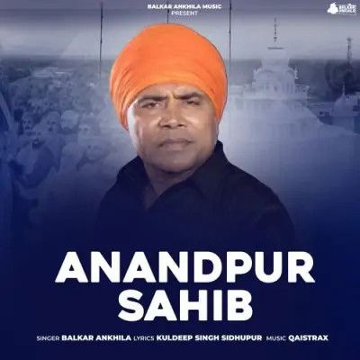 download Anandpur Sahib Balkar Ankhila mp3 song ringtone, Anandpur Sahib Balkar Ankhila full album download