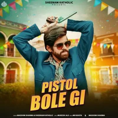 download Pistol Bole Gi Masoom Sharma, Sheenam Katholic mp3 song ringtone, Pistol Bole Gi Masoom Sharma, Sheenam Katholic full album download