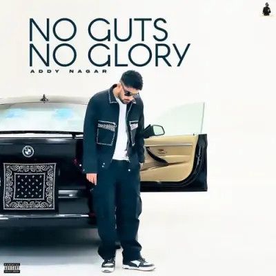 download No Guts No Glory Addy Nagar mp3 song ringtone, No Guts No Glory Addy Nagar full album download