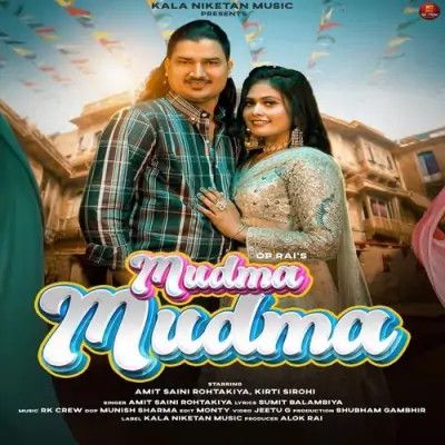 download Mudma Mudma Amit Saini Rohtakiya mp3 song ringtone, Mudma Mudma Amit Saini Rohtakiya full album download