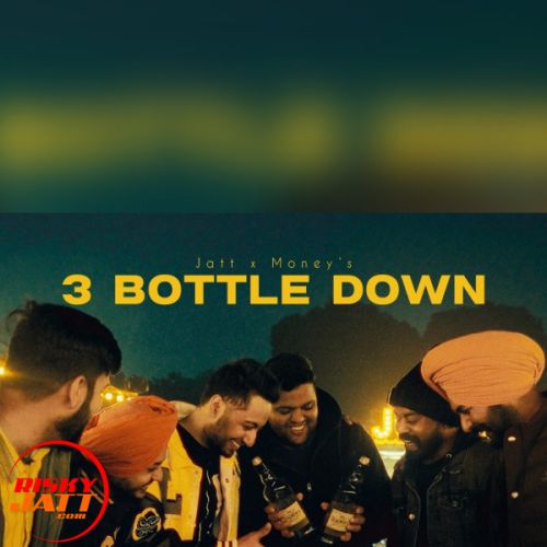 download 3 Bottle Down Jatt X Money mp3 song ringtone, 3 Bottle Down Jatt X Money full album download