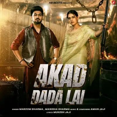 download Akad Dada Lai Masoom Sharma, Manisha Sharma mp3 song ringtone, Akad Dada Lai Masoom Sharma, Manisha Sharma full album download