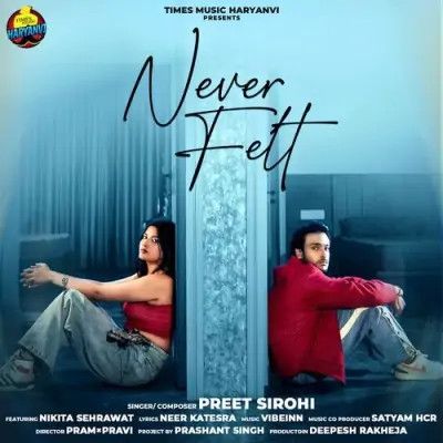 download Never Felt Preet Sirohi mp3 song ringtone, Never Felt Preet Sirohi full album download