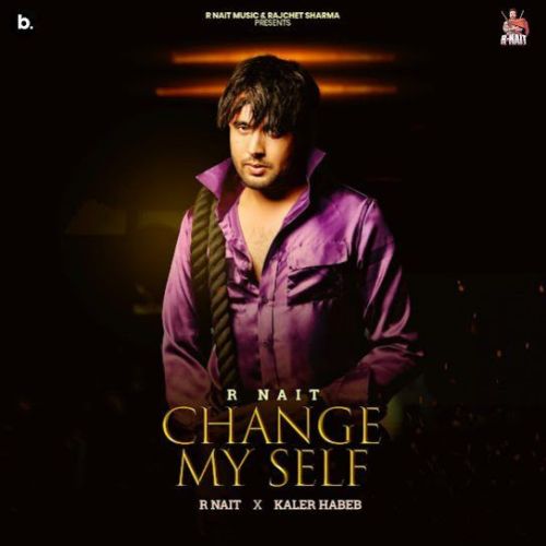 download Change My Self R. Nait mp3 song ringtone, Change My Self R. Nait full album download