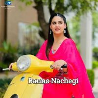 download Banno Nachegi Swara Verma mp3 song ringtone, Banno Nachegi Swara Verma full album download