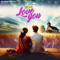 download Let Me Love You KP Kundu mp3 song ringtone, Let Me Love You KP Kundu full album download