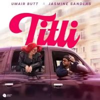 download Titli Umair Butt, Jasmine Sandlas mp3 song ringtone, Titli Umair Butt, Jasmine Sandlas full album download