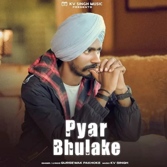 download Pyar Bhulake Gursewak Pakhoke mp3 song ringtone, Pyar Bhulake Gursewak Pakhoke full album download
