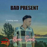 download Bad Present Brar Saab mp3 song ringtone, Bad Present Brar Saab full album download