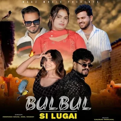 download Bulbul Si Lugai Farmani Naaz, Anil Rawat mp3 song ringtone, Bulbul Si Lugai Farmani Naaz, Anil Rawat full album download
