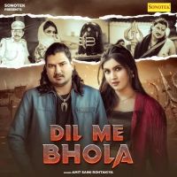 download Dil Me Bhola Amit Saini Rohtakiya mp3 song ringtone, Dil Me Bhola Amit Saini Rohtakiya full album download