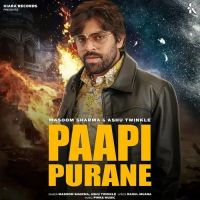download Paapi Purane Masoom Sharma, Ashu Twinkle mp3 song ringtone, Paapi Purane Masoom Sharma, Ashu Twinkle full album download