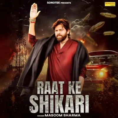 download Raat Ke Shikari Masoom Sharma mp3 song ringtone, Raat Ke Shikari Masoom Sharma full album download