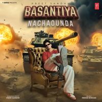 download Basantiya Nachaounda Preet Sandhu mp3 song ringtone, Basantiya Nachaounda Preet Sandhu full album download