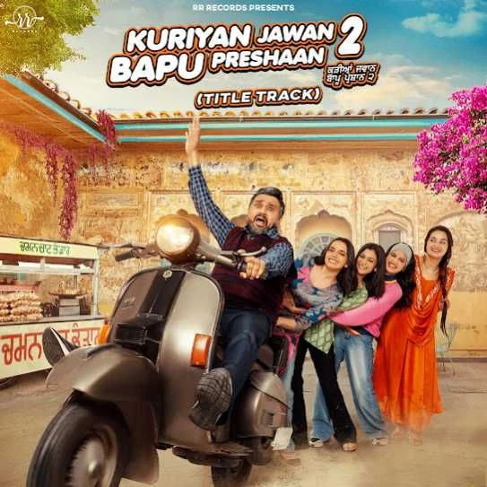 download Kuriyan Jawan Bapu Preshaan 2 (Title Track) Karamjit Anmol mp3 song ringtone, Kuriyan Jawan Bapu Preshaan 2 (Title Track) Karamjit Anmol full album download