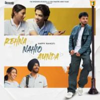 download Rehna Nahio Aunda Happy Raikoti mp3 song ringtone, Rehna Nahio Aunda Happy Raikoti full album download