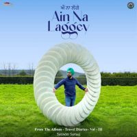 download Ain Na Laggey (From The Album - Travel Diaries,Vol. 3) Satinder Sartaaj mp3 song ringtone, Ain Na Laggey (From The Album - Travel Diaries,Vol. 3) Satinder Sartaaj full album download
