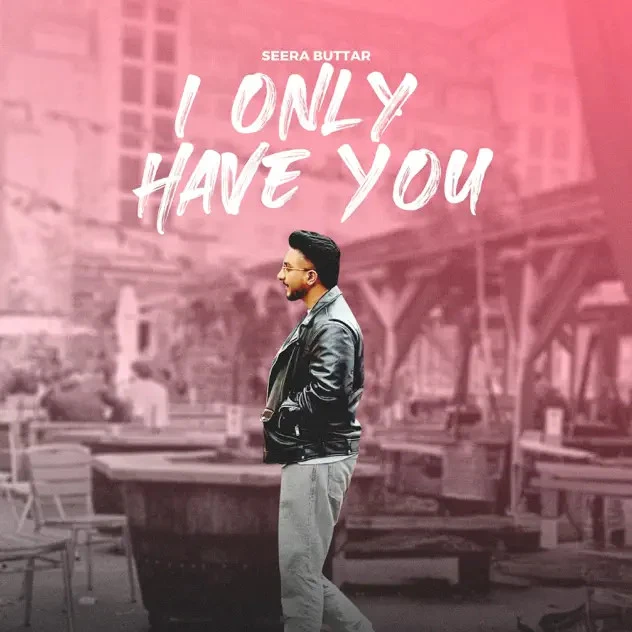 download I ONLY HAVE YOU Seera Buttar mp3 song ringtone, I ONLY HAVE YOU Seera Buttar full album download