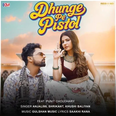 download Dhunge Pe Pistol Anjali 99, Shrikant, Khushi Baliyan mp3 song ringtone, Dhunge Pe Pistol Anjali 99, Shrikant, Khushi Baliyan full album download