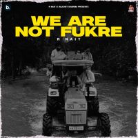 download We Are Not Fukre R Nait mp3 song ringtone, We Are Not Fukre R Nait full album download
