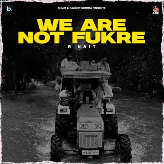 download We Are Not Fukre R. Nait mp3 song ringtone, We Are Not Fukre R. Nait full album download