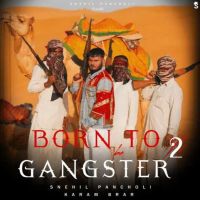 download Born To Be Gangster 2 - Snehil Pancholi,Karam Brar Snehil Pancholi mp3 song ringtone, Born To Be Gangster 2 - Snehil Pancholi,Karam Brar Snehil Pancholi full album download