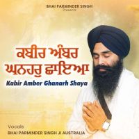 download Kabir Ambar Ghanhar Chhaya Bhai Parminder Singh Ji mp3 song ringtone, Kabir Ambar Ghanhar Chhaya Bhai Parminder Singh Ji full album download