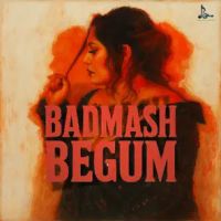 download Badmash Begum Shefali Alvares mp3 song ringtone, Badmash Begum Shefali Alvares full album download